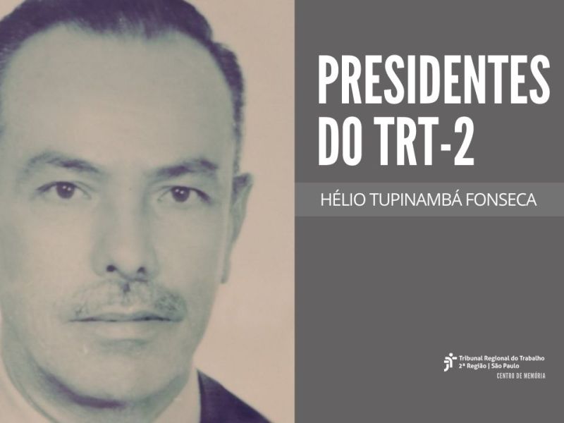 PRESIDENTES DO TRT-2: HÉLIO TUPINAMBÁ FONSECA